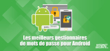 Quel est le meilleur gestionnaire de mot de passe Android ?