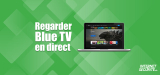 Regarder Blue direct dans le monde entier sans restriction !