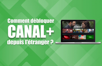 Guide : comment regarder Canal plus à l’étranger ?