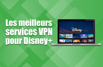 Quel est le meilleur VPN pour Disney Plus ? Notre comparatif 2026