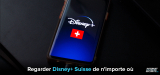 Comment regarder Disney Plus Suisse en 2026 ?