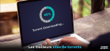 Les sites de torrents qui marchent en 2026