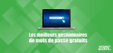 Quel est le meilleur gestionnaire de mot de passe gratuit en 2026 ?