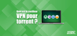Quel est le meilleur VPN P2P en 2026 ? Notre classement