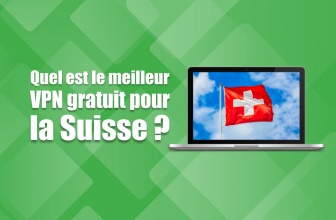 Quels sont les meilleurs VPN Suisse gratuit de 2026 ?