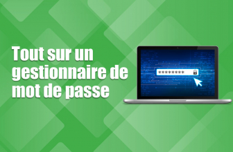 Qu’est ce qu’un gestionnaire de mot de passe et comment s’en servir ?