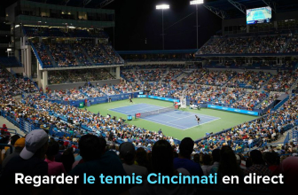 Comment regarder le tennis Cincinnati en direct en 2026 ?