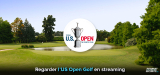 Regarder l’US Open Golf direct dans le monde entier ? C’est possible !