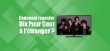 Dix Pour Cent Streaming avec un VPN, c’est par ici !