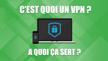 Tout ce que vous devez savoir à propos des VPN
